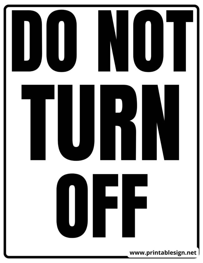Black And White Do Not Turn off Sign